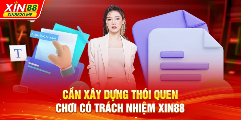 Cần xây dựng thói quen chơi có trách nhiệm XIN88