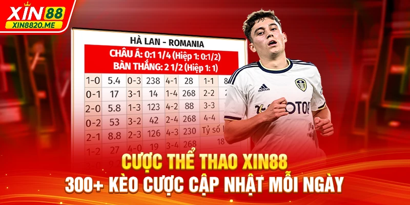 Cược Thể Thao XIN88 - 300+ Kèo Cược Cập Nhật Mỗi Ngày