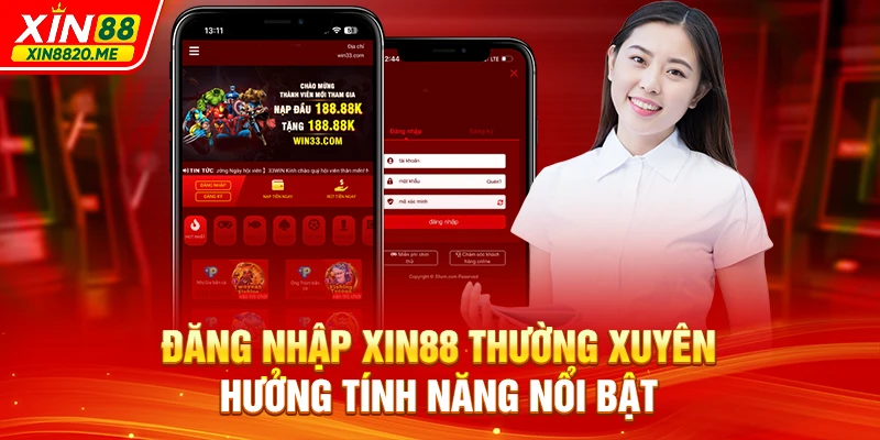 Đăng nhập XIN88 thường xuyên hưởng tính năng nổi bật