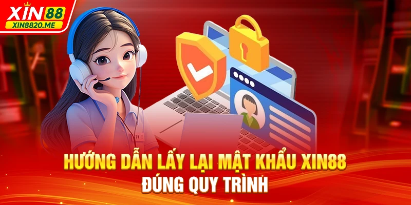 Hướng dẫn lấy lại mật khẩu XIN88 đúng quy trình