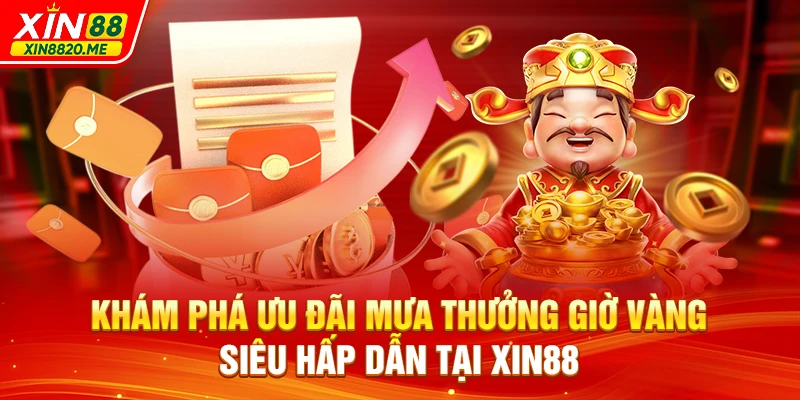 Khám Phá Ưu Đãi Mưa Thưởng Giờ Vàng Siêu Hấp Dẫn Tại XIN88