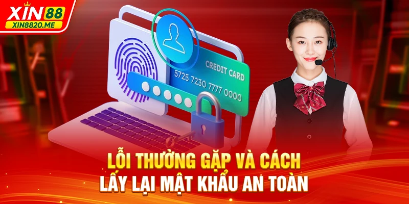 Lỗi thường gặp và cách lấy lại mật khẩu an toàn