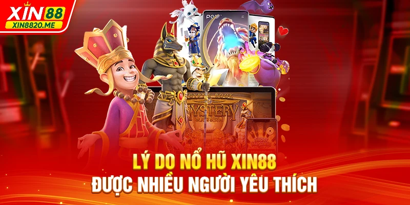 Lý do Nổ Hũ XIN88 được nhiều người yêu thích