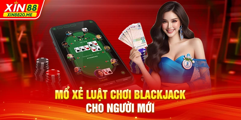 Mổ xẻ luật chơi Blackjack cho người mới