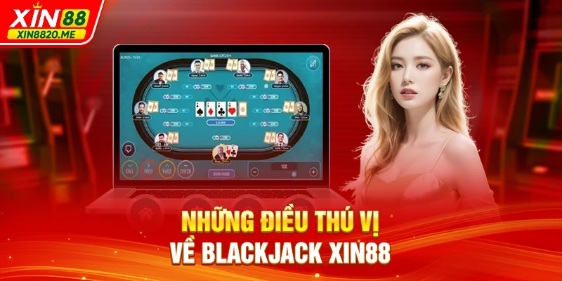 Những điều thú vị về Blackjack XIN88