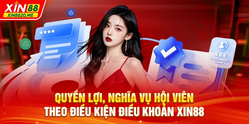 Quyền lợi, nghĩa vụ hội viên theo điều kiện điều khoản XIN88