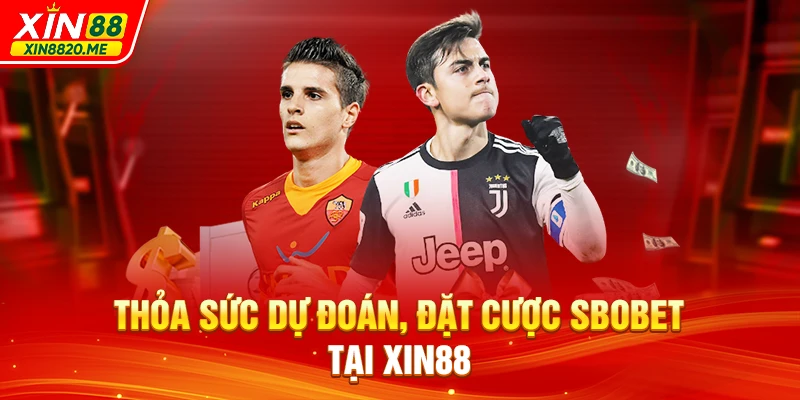Thỏa sức dự đoán, đặt cược SBOBET tại XIN88