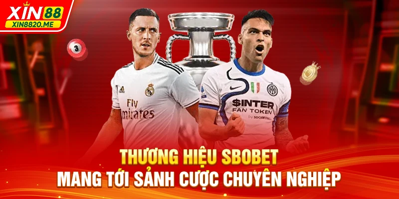 Thương hiệu SBOBET mang tới sảnh cược chuyên nghiệp