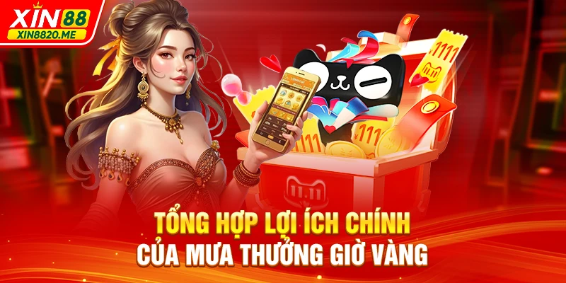 Tổng hợp lợi ích chính của mưa thưởng giờ vàng