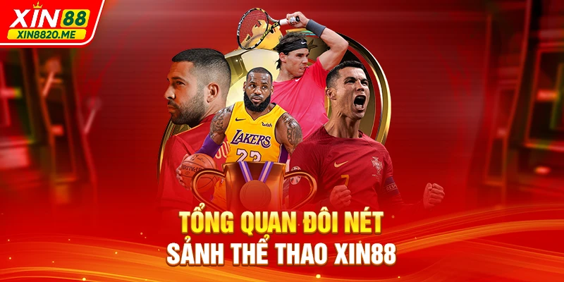 Tổng quan đôi nét sảnh Thể Thao XIN88